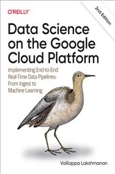 Book cover of Data Science on the Google Cloud Platform (2nd ed.) by Valliappa Lakshmanan