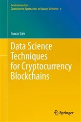 Book cover of Data Science Techniques for Cryptocurrency Blockchains by Innar Liiv