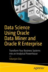 Book cover of Data Science Using Oracle Data Miner and Oracle R Enterprise by Sibanjan Das