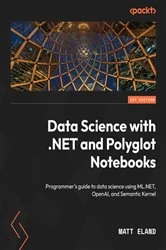 Book cover of Data Science with .NET and Polyglot Notebooks by Matt Eland