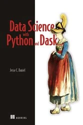 Book cover of Data Science with Python and Dask by Jesse Daniel