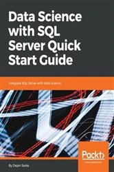 Book cover of Data Science with SQL Server Quick Start Guide by Dejan Sarka