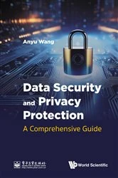Book cover of Data Security And Privacy Protection: A Comprehensive Guide by Anyu Wang