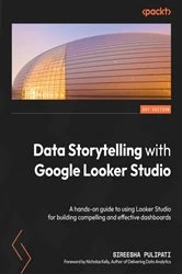 Book cover of Data Storytelling with Google Looker Studio by Sireesha Pulipati