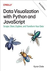 Book cover of Data Visualization with Python and JavaScript (2nd ed.) by Kyran Dale