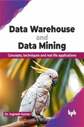 Book cover of Data Warehouse and Data Mining by Jugnesh Kumar