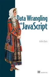 Book cover of Data Wrangling with JavaScript by Ashley Davis