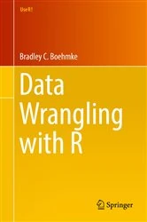 Book cover of Data Wrangling with R by Boehmke, Ph.D., Bradley C.