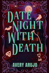 Book cover of Date Night With Death by Avery Arujo