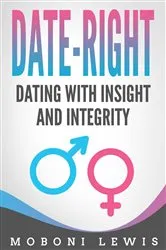 Book cover of Date-Right: Dating With Insight and Integrity by MoBoni Lewis