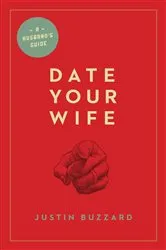 Book cover of Date Your Wife by Justin Buzzard
