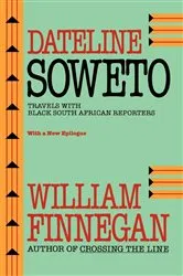 Book cover of Dateline Soweto by William Finnegan