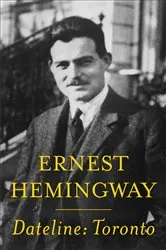 Book cover of Dateline: Toronto by Ernest Hemingway