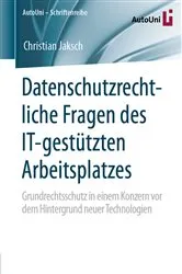 Book cover of Datenschutzrechtliche Fragen des IT-gestützten Arbeitsplatzes by Christian Jaksch