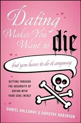 Book cover of Dating Makes You Want to Die by Daniel Holloway