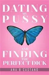 Book cover of Dating My P.... and Finding the Perfect D... by Castano, Ana, B.