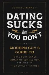 Book cover of Dating Sucks, but You Don't by Connell Barrett
