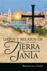 Book cover of Datos Y Relatos De Un Viaje a Tierra Santa by Refugio de la Garza
