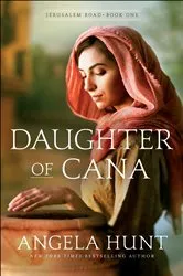 Book cover of Daughter of Cana (Jerusalem Road Book #1) by Angela Hunt