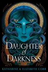 Book cover of Daughter of Darkness (House of Shadows 1) by Katharine & Elizabeth Corr
