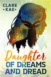 Book cover of Daughter of Dreams and Dread by Clare Kae
