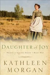Book cover of Daughter of Joy (Brides of Culdee Creek Book #1) by Kathleen Morgan