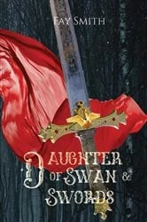 Book cover of Daughter of Swan & Swords by Fay Smith