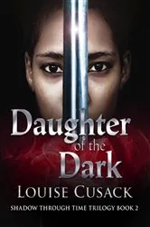 Book cover of Daughter of the Dark: Shadow Through Time 2 by Louise Cusack