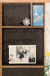 Book cover of Daughter of the Saints: Growing Up in Polygamy by Unknown
