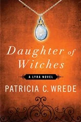 Book cover of Daughter of Witches by Patricia C. Wrede