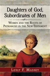 Book cover of Daughters of God, Subordinates of Men by Lesly F. Massey