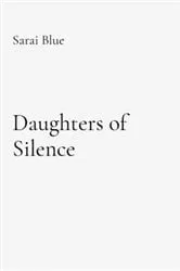 Book cover of Daughters of Silence by Sarai Blue