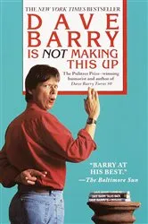 Book cover of Dave Barry Is Not Making This Up by Dave Barry