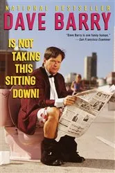 Book cover of Dave Barry Is Not Taking This Sitting Down by Dave Barry