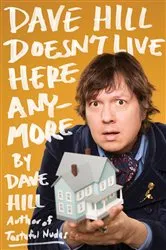 Book cover of Dave Hill Doesn't Live Here Anymore by Dave Hill