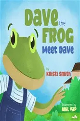 Book cover of Dave The Frog - Meet Dave by Kristi Smith