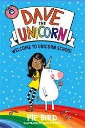 Book cover of Dave the Unicorn: Welcome to Unicorn School by Pip Bird
