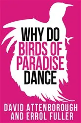Book cover of David Attenborough’s Why Do Birds of Paradise Dance by Unknown