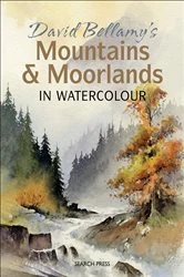 Book cover of David Bellamy's Mountains & Moorlands in Watercolour by David Bellamy