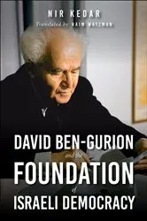 Book cover of David Ben-Gurion and the Foundation of Israeli Democracy by Nir Kedar
