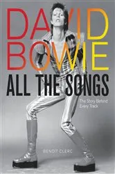 Book cover of David Bowie All the Songs by Benoît Clerc