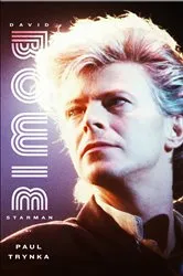 Book cover of David Bowie: Starman by Paul Trynka