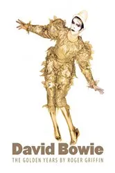 Book cover of David Bowie: The Golden Years by Roger Griffin
