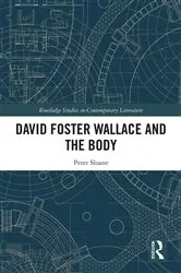 Book cover of David Foster Wallace and the Body by Peter Sloane