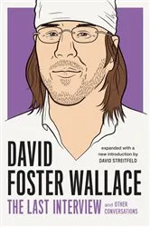 Book cover of David Foster Wallace: The Last Interview Expanded with New Introduction by David Foster Wallace