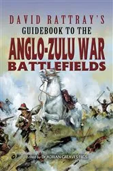 Book cover of David Rattray's Guidebook to the Anglo-Zulu War Battlefields by David Rattray