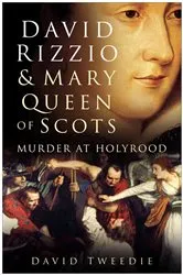Book cover of David Rizzio and Mary Queen of Scots by David Tweedie