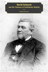 Book cover of David Schenck and the Contours of Confederate Identity by Rodney Steward