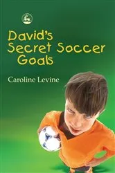 Book cover of David's Secret Soccer Goals by Caroline Levine