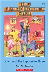 Book cover of Dawn and the Impossible Three: Classic Edition (The Baby-Sitters Club #5) by Ann M. Martin